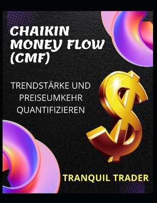 Book cover for Chaikin Money Flow (Cmf) - Trendstärke Und Preiseumkehr Quantifizieren