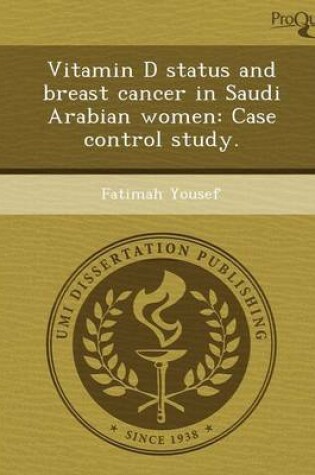 Cover of Vitamin D Status and Breast Cancer in Saudi Arabian Women: Case Control Study