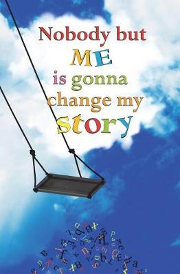 Book cover for Nobody but Me is Gonna Change My Story