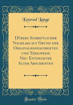 Book cover for Dürers Schriftlicher Nachlass Auf Grund Der Originalhandschriften Und Theilweise Neu Entdeckter Alter Abschriften (Classic Reprint)