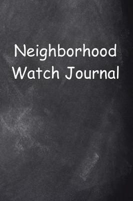 Book cover for Neighborhood Watch Journal Chalkboard Design