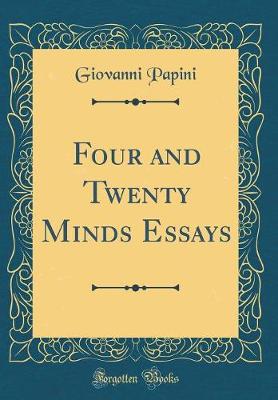 Book cover for Four and Twenty Minds Essays (Classic Reprint)