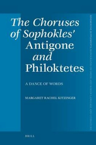 Cover of The Choruses of Sophokles' Antigone and Philoktetes