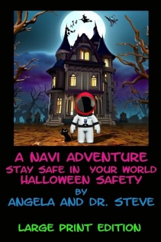 Cover of A Navi Adventure Stay Safe in Your World Halloween Safety - Large Print Edition