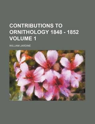 Book cover for Contributions to Ornithology 1848 - 1852 Volume 1