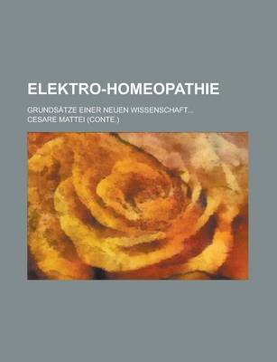 Book cover for Elektro-Homeopathie; Grundsatze Einer Neuen Wissenschaft...