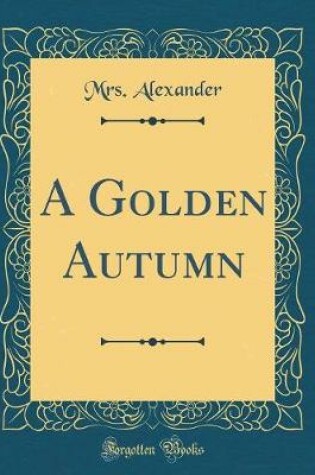 Cover of A Golden Autumn (Classic Reprint)