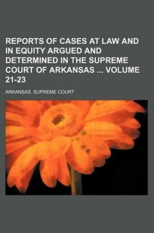 Cover of Reports of Cases at Law and in Equity Argued and Determined in the Supreme Court of Arkansas Volume 21-23