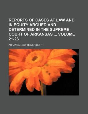 Book cover for Reports of Cases at Law and in Equity Argued and Determined in the Supreme Court of Arkansas Volume 21-23