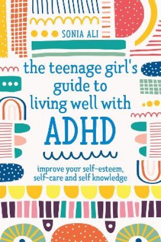 Cover of The Teenage Girl's Guide to Living Well with ADHD