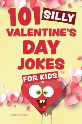 Cover of 101 Silly Valentine's Day Jokes for Kids