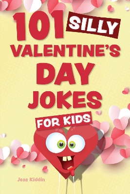 Book cover for 101 Silly Valentine's Day Jokes for Kids