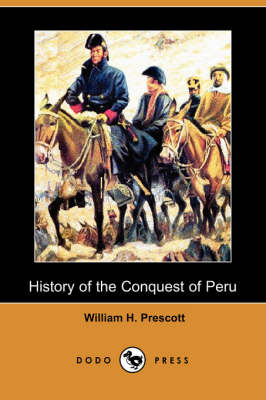 Book cover for History of the Conquest of Peru (Dodo Press)