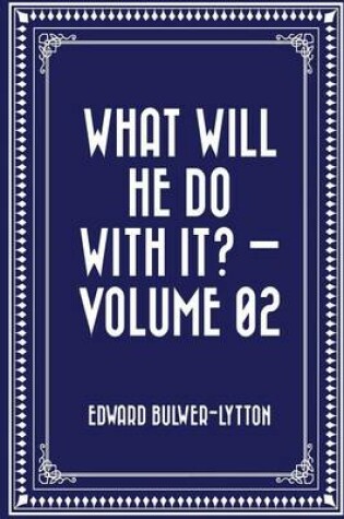 Cover of What Will He Do with It? - Volume 02