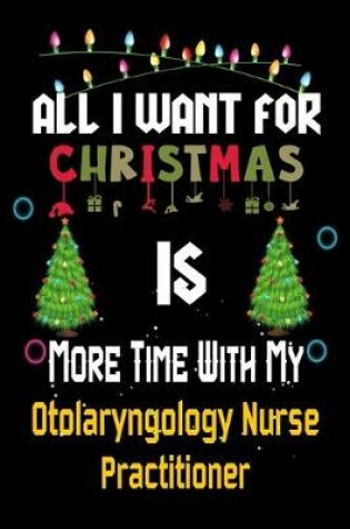 Cover of All I want for Christmas is more time with my Otolaryngology Nurse Practitioner