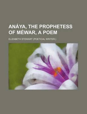 Book cover for Anaya, the Prophetess of Mewar, a Poem