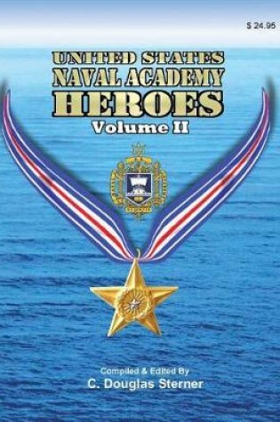 Cover of United States Naval Academy Heroes - Volume II