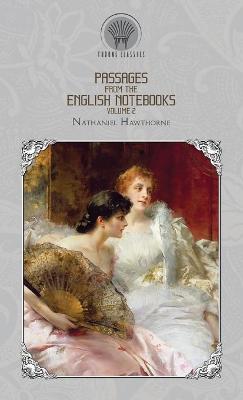 Book cover for Passages from the English Note-Books Volume 2
