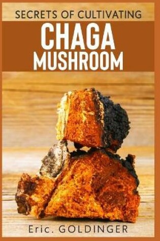 Cover of Secrets of Cultivating Chaga Mushroom