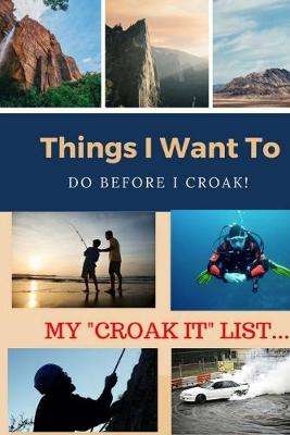 Book cover for My Croak-It List - Things I Want to Do Before I Croak