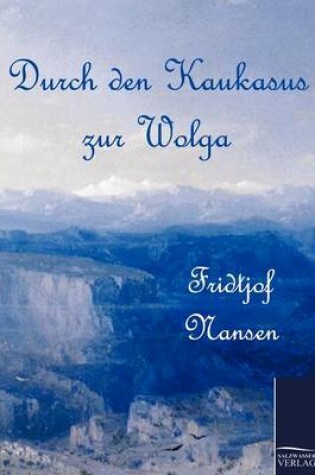 Cover of Durch den Kaukasus zur Wolga