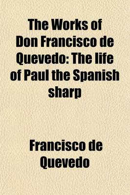 Book cover for The Works of Don Francisco de Quevedo (Volume 3); Translated from the Spanish