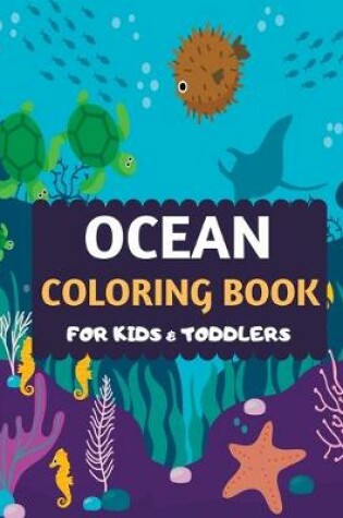 Cover of Ocean Coloring Book For Kids & Toddlers