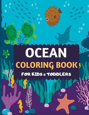 Book cover for Ocean Coloring Book For Kids & Toddlers
