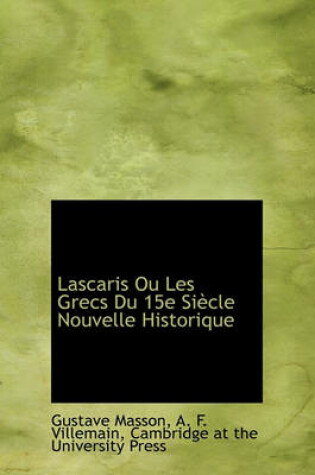 Cover of Lascaris Ou Les Grecs Du 15e Si Cle Nouvelle Historique