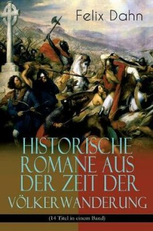 Cover of Historische Romane aus der Zeit der Völkerwanderung (14 Titel in einem Band) (Band 2/3)