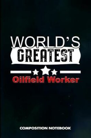Cover of World's Greatest Oilfield Worker