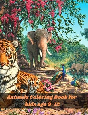 Cover of Animals Coloring Book for kids age 9-12