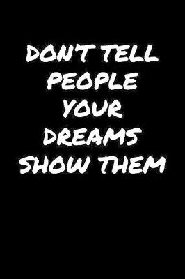 Book cover for Don't Tell People Your Dreams Show Them�