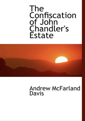 Book cover for The Confiscation of John Chandler's Estate