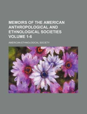 Book cover for Memoirs of the American Anthropological and Ethnological Societies Volume 1-6