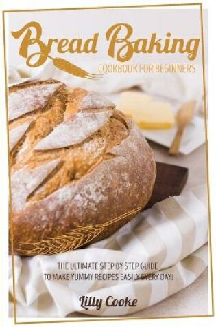 Cover of Bread Baking Cookbook for Beginners