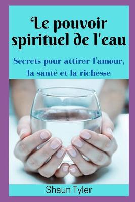 Book cover for Le pouvoir spirituel de l'eau