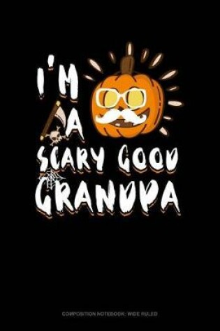 Cover of I'm a Scary Good Grandpa