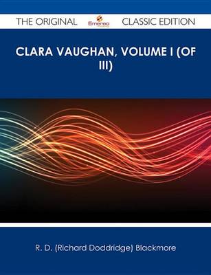 Book cover for Clara Vaughan, Volume I (of III) - The Original Classic Edition