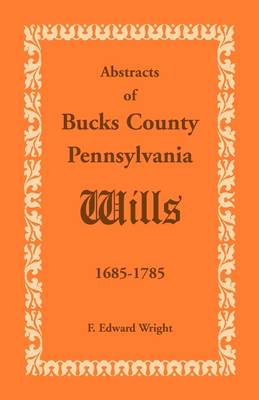 Book cover for Abstracts of Bucks County, Pennsylvania, Wills 1685-1785