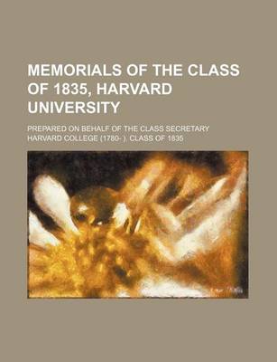 Book cover for Memorials of the Class of 1835, Harvard University; Prepared on Behalf of the Class Secretary