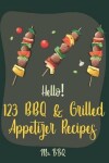 Book cover for Hello! 123 BBQ & Grilled Appetizer Recipes