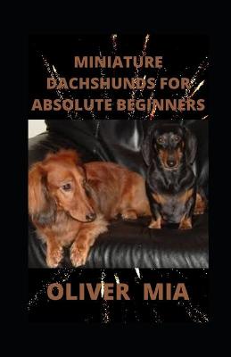 Book cover for Miniature Dachshunds For Absolute Beginners