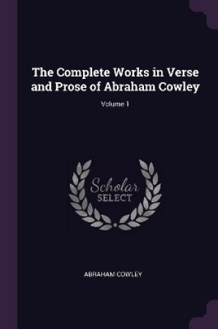 Cover of The Complete Works in Verse and Prose of Abraham Cowley; Volume 1