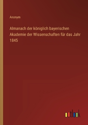 Book cover for Almanach der k�niglich bayerischen Akademie der Wissenschaften f�r das Jahr 1845