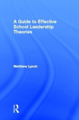 Cover of A Guide to Effective School Leadership Theories