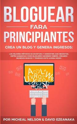 Book cover for Bloguear Para Principiantes, Crea un Blog y Genera Ingresos