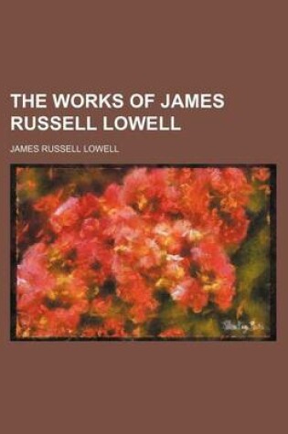 Cover of The Works of James Russell Lowell (Volume 5)