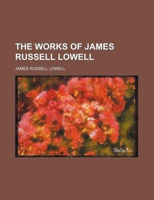 Book cover for The Works of James Russell Lowell (Volume 5)