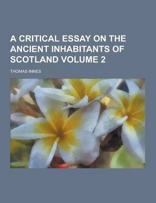 Book cover for A Critical Essay on the Ancient Inhabitants of Scotland Volume 2